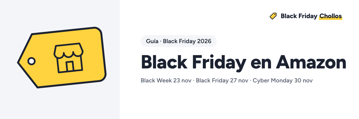Black Friday en Amazon. Cartel de BlackFridayChollos con las fechas de 2026: Black Week 23 nov · Black Friday 27 nov · Cyber Monday 30 nov.